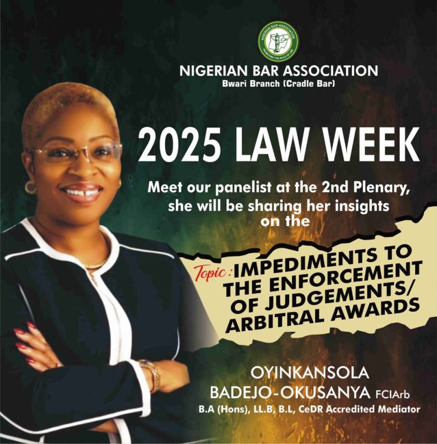 NBA Bwari Branch (Cradle Bar) 2025 Law Week She will be sharing her insights on the topic: “Impediments to the Enforcement of Judgments/Arbitral Awards”