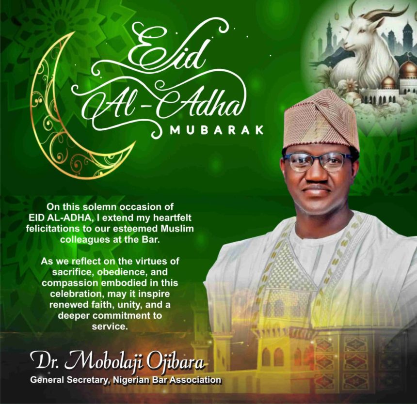Dr Mobolaji Ojibara Urges Lawyers to Draw Lessons from Eid al-Adha for a Just and Ethical Bar