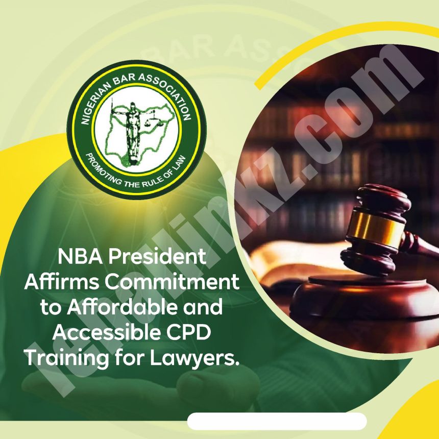 NBA President Affirms Commitment to Affordable and Accessible CPD Trainings for Lawyers