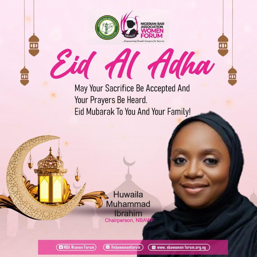 EID AL-ADHA MESSAGE FROM HUWAILA MUHAMMAD IBRAHIM, CHAIRPERSON, NBA WOMEN FORUM