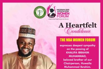 NIGERIAN BAR ASSOCIATION WOMEN FORUM EXTENDS HEARTFELT CONDOLENCES TO CHAIRPERSON HUWAILA MUHAMMAD IBRAHIM ON THE PASSING OF HER BELOVED BROTHER, KHALIFA IBRAHIM MUHAMMAD