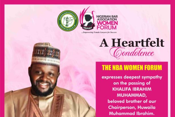 NIGERIAN BAR ASSOCIATION WOMEN FORUM EXTENDS HEARTFELT CONDOLENCES TO CHAIRPERSON HUWAILA MUHAMMAD IBRAHIM ON THE PASSING OF HER BELOVED BROTHER, KHALIFA IBRAHIM MUHAMMAD