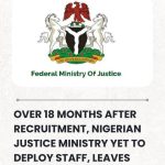 Over 18 Months After Recruitment, Justice Ministry Yet to Deploy Newly Employed Staff September 19, 2025