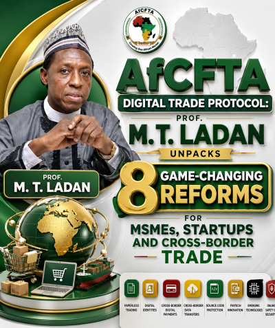 Prof. M. T. Ladan Explains How AfCFTA Digital Trade Protocol Will Transform MSMEs, Startups and Cross-Border Trade in Africa